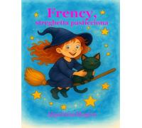 Frency streghetta pasticciona: Una storia magica per bambini con pagine da colorare