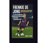 FRENKIE DE JONG BIOGRAPHY: Is He the Midfield Maestro Barcelona Has Been Searching For?