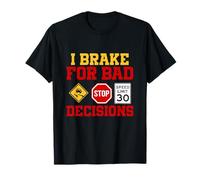 Freno por malas decisiones Camiseta