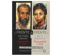 ¡Frente a Frente!: San Pablo Apóstol el que inventó a Cristo y María Magdalena la que conoció a Jesús (Colección feadulta.com)