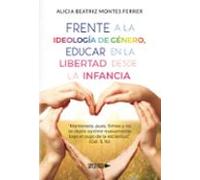 Frente A La Ideología De Género Educar En La Libertad Desde La I Nfanc
