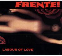 Frente - Labour Of Love