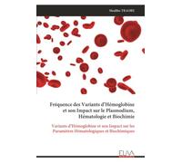 Fréquence des Variants d’Hémoglobine et son Impact sur le Plasmodium, Hématologie et Biochimie: Variants d’Hémoglobine et son Impact sur les Paramètres Hématologiques et Biochimiques