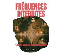 FRÉQUENCES INTERDITES: Le code sonore d’une réalité cachée