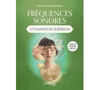 Fréquences sonores et chants de guérison: Oracle sonore inclus