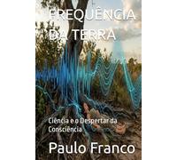FREQUÊNCIA DA TERRA: Ciência e o Despertar da Consciência (Poesias & Autoajuda)