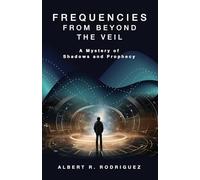 Frequencies from Beyond the Veil: A Mystery of Shadows and Prophecy
