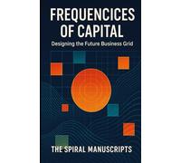 Frequencies of Capital: Designing the Future Business Grid