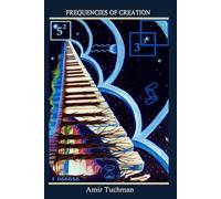 Frequencies of Creation (The Divine Equation)