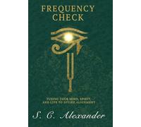 Frequency Check: Tuning Your Mind, Spirit, and Life to Divine Alignment