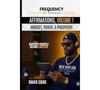 Frequency of Success Affirmations, Volume 1: Mindset, Power & Prosperity