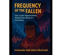 Frequency of the Fallen.: How Lucifer Hijacked Music, Media & the Minds of a Generation via the airwaves.