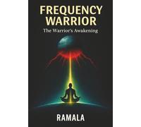 FREQUENCY WARRIOR: THE WARRIOR¨S AWAKENING (Inner Sovereignty Series)