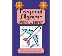 Frequent Flyer Word Search Puzzle Book: Word Searches Easy Read Print about Frequent Flyers, traveling, airports, airplanes. 6x9 inches, 110 pages, ... Frequent Flyers, Aircrew, Airline, Airport.