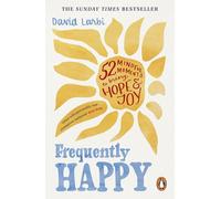 Frequently Happy: 52 Mindful Moments to Bring Hope and Joy - The Sunday Times Bestseller