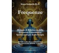 Frequenze: Manuale di Riferimento delle Frequenze per AudioTerapia