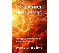 Frequenzen des Lebens: Solfeggio, Schumann und die Macht der Vibration