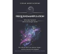 Frequenzmanipulation: Wie das System deine Energie lenkt