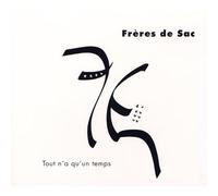 Frères de Sacs - Tout n'a qu'un temps