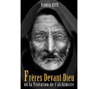 Frères devant Dieu ou la Tentation de l'alchimiste