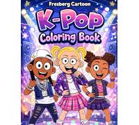 Fresberg Cartoon: K-Pop Coloring Book for Kids: Stylish Dance, Music, and Fashion Coloring Pages for Kids