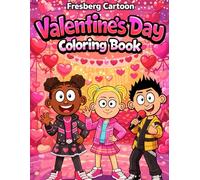 Fresberg Cartoon: Valentine’s Day Coloring Book for Kids: Fun, Cute, and Heart-Filled Coloring Pages to Celebrate Kindness, Friendship, and Love
