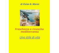 freschezza e rinascita mediterranea: Uno stile di vita, un percorso di benessere