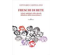 Freschi di rete. Azioni, opinioni e altre piccole debolezze della Generazione Z (Pagine d'autore)