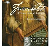 FRESCOBALDI: vol. 8, Il Primo Libro di Capricci [CD de audio] Roberto Loreggian and Frescobaldi