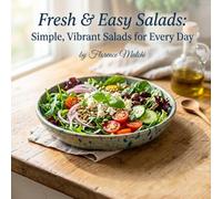 Fresh & Easy Salads: Simple, Vibrant Salads for Every Day (The Confident Kitchen)