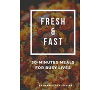 Fresh & Fast: 30- minutes meals for busy lives