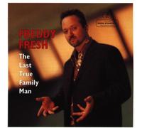 Freddy Fresh – The Last True Family Man – CD