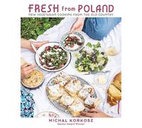 Fresh from Poland: New Vegetarian Cooking from the Old Country