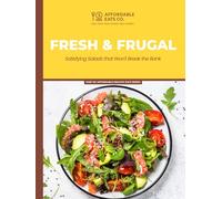 Fresh & Frugal: Satisfying Salads that Won't Break the Bank (Affordable Healthy Eats Series)