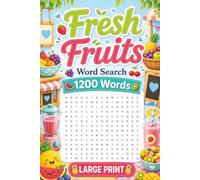 Fresh Fruits Word Search for Seniors and Adults: Large Print Word Find with 1,200 Words & 100 Fruits Themed Puzzles - A Fun Activity Book to Refresh ... and Encourage Daily Joy (Calming Mind Press)