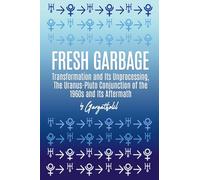 Fresh Garbage, Transformation and Its Unprocessing: The Uranus-Pluto Conjunction of the 1960s and Its Aftermath