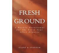 Fresh Ground: A Weekly Devotional for the First Year After Divorce: Christian Divorce Recovery for Women | Faith and Healing After Separation | 52-Week
