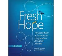Fresh Hope: Viviendo Bien a Pesar de un Diagnóstico de Salud Mental