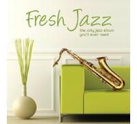 FRESH JAZZ - The Only Jazz Album : You'Ll Ever Need