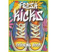 Fresh Kicks Coloring Book: 50 Cool Sneaker Designs for Stress Relief | 8.5 x 11 inches