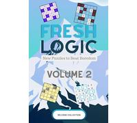 Fresh Logic Vol 2: Bored of Sudoku - Try Over 140 Unique Logic Puzzles Designed to Challenge and Entertain