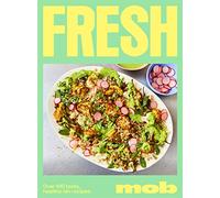 Fresh Mob: Over 100 tasty healthy-ish recipes