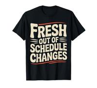 Fresh out of Schedule Changes Consejero Escolar - Camiseta