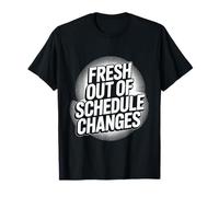 Fresh out of Schedule Changes Consejero Escolar - Camiseta