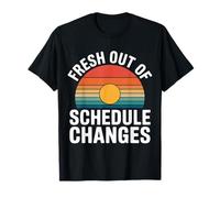 Fresh out of Schedule Changes Consejero Escolar - Camiseta