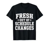 Fresh out of Schedule Changes Consejero Escolar - Camiseta