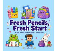 Fresh Pencils, Fresh Start: A Bold & Easy Back-to-School Coloring Book for Kids & Adults with Cute Animals, Cozy Classrooms, Magical Adventures & Autumn Fun