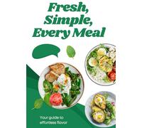 Fresh, Simple, Every Meal (Quick, Tasty & Easy Series)