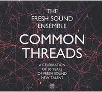 Fresh Sound Ensemble - Common Threads · A Celebration of 30 Years of Fresh Sound New Talent (Digipack)