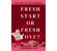 Fresh Start OR Fresh Love?: The Lion City Billionaires